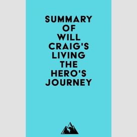 Summary of will craig's living the hero's journey