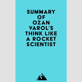 Summary of ozan varol's think like a rocket scientist