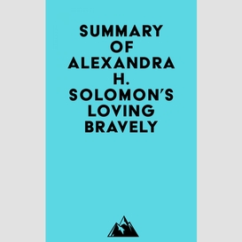 Summary of alexandra h. solomon's loving bravely