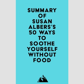 Summary of susan albers's 50 ways to soothe yourself without food