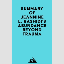 Summary of jeannine l. rashidi's abundance beyond trauma