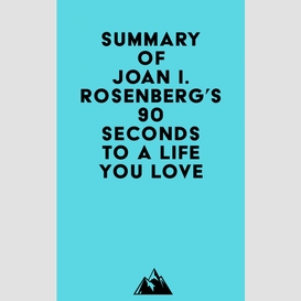 Summary of joan i. rosenberg, phd's 90 seconds to a life you love