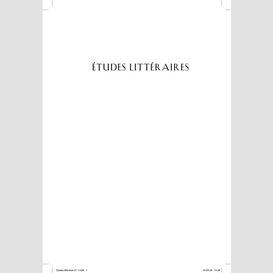 Études littéraires, vol.51.1, été 2022