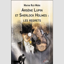 Arsène lupin et sherlock holmes : les regrets