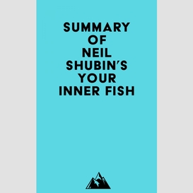 Summary of neil shubin's your inner fish