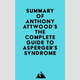 Summary of dr. anthony attwood's the complete guide to asperger's syndrome