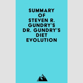 Summary of dr. steven r. gundry's dr. gundry's diet evolution