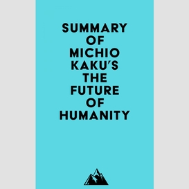 Summary of michio kaku's the future of humanity