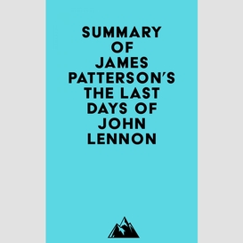 Summary of james patterson's the last days of john lennon