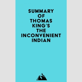 Summary of thomas king's the inconvenient indian
