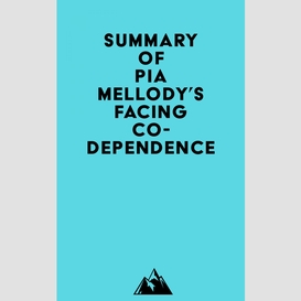 Summary of pia mellody's facing codependence