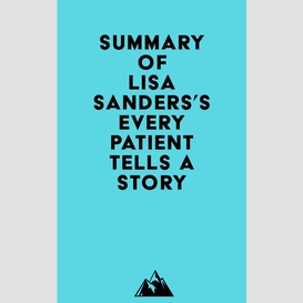 Summary of lisa sanders's every patient tells a story