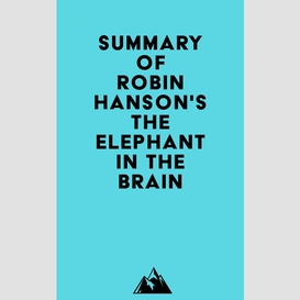 Summary of robin hanson's the elephant in the brain
