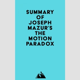Summary of joseph mazur's the motion paradox