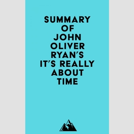 Summary of john oliver ryan's it's really about time