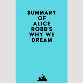 Summary of alice robb's why we dream