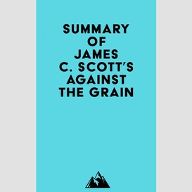 Summary of james c. scott's against the grain