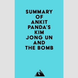 Summary of ankit panda's kim jong un and the bomb