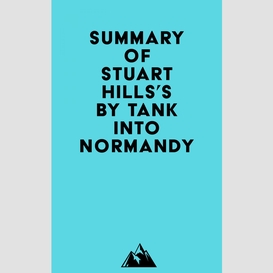 Summary of stuart hills's by tank into normandy