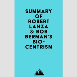 Summary of robert lanza & bob berman's biocentrism