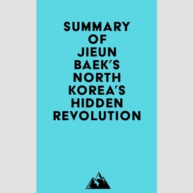 Summary of jieun baek's north korea's hidden revolution