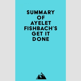 Summary of ayelet fishbach's get it done