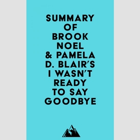 Summary of brook noel & pamela d. blair's i wasn't ready to say goodbye