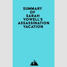 Summary of sarah vowell's assassination vacation