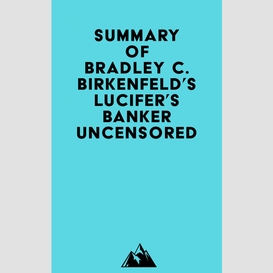 Summary of bradley c. birkenfeld's lucifer's banker uncensored