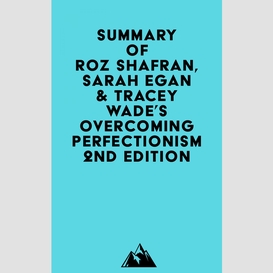 Summary of roz shafran, sarah egan & tracey wade's overcoming perfectionism 2nd edition