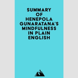 Summary of henepola gunaratana's mindfulness in plain english