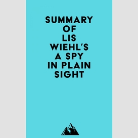 Summary of lis wiehl's a spy in plain sight