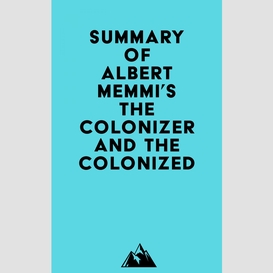 Summary of albert memmi's the colonizer and the colonized