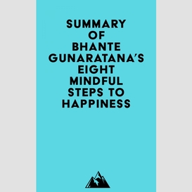 Summary of bhante gunaratana's eight mindful steps to happiness