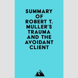 Summary of robert t. muller's trauma and the avoidant client