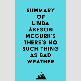 Summary of linda åkeson mcgurk's there's no such thing as bad weather