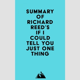 Summary of richard reed's if i could tell you just one thing . . .