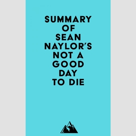 Summary of sean naylor's not a good day to die