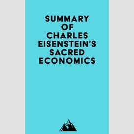 Summary of charles eisenstein's sacred economics