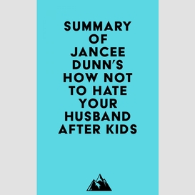 Summary of jancee dunn's how not to hate your husband after kids
