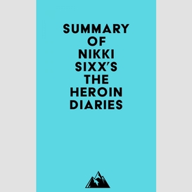 Summary of nikki sixx's the heroin diaries