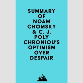 Summary of noam chomsky & c. j. polychroniou's optimism over despair