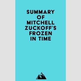 Summary of mitchell zuckoff's frozen in time