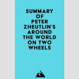 Summary of peter zheutlin's around the world on two wheels