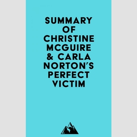 Summary of christine mcguire & carla norton's perfect victim