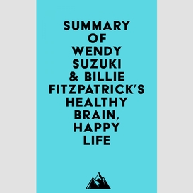 Summary of wendy suzuki & billie fitzpatrick's healthy brain, happy life