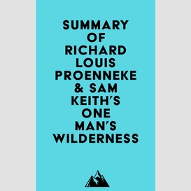 Summary of richard louis proenneke & sam keith's one man's wilderness, 50th anniversary edition