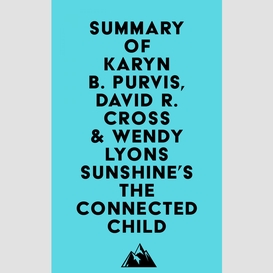 Summary of karyn b. purvis, david r. cross & wendy lyons sunshine's the connected child