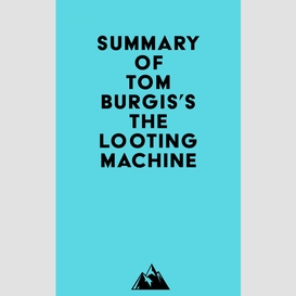 Summary of tom burgis's the looting machine
