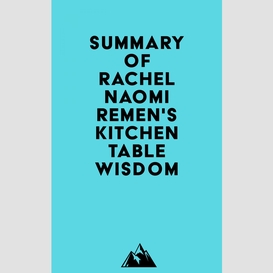 Summary of rachel naomi remen's kitchen table wisdom